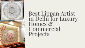 Best Lippan Artist in Delhi for Luxury Homes & Commercial Projects